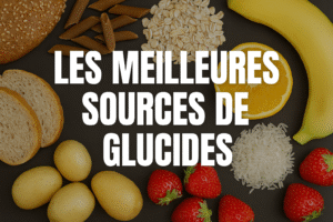 Les meilleures sources de glucides
