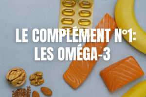 Le complément n°1 : Omega 3